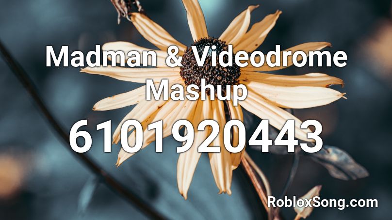 Madman & Videodrome Mashup Roblox ID