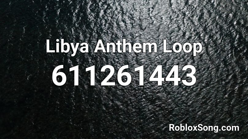 Libya Anthem Loop Roblox ID