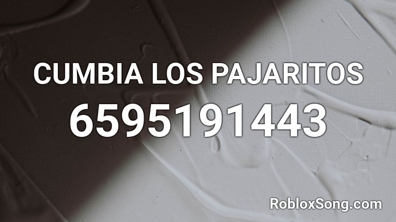 CUMBIA LOS PAJARITOS Roblox ID