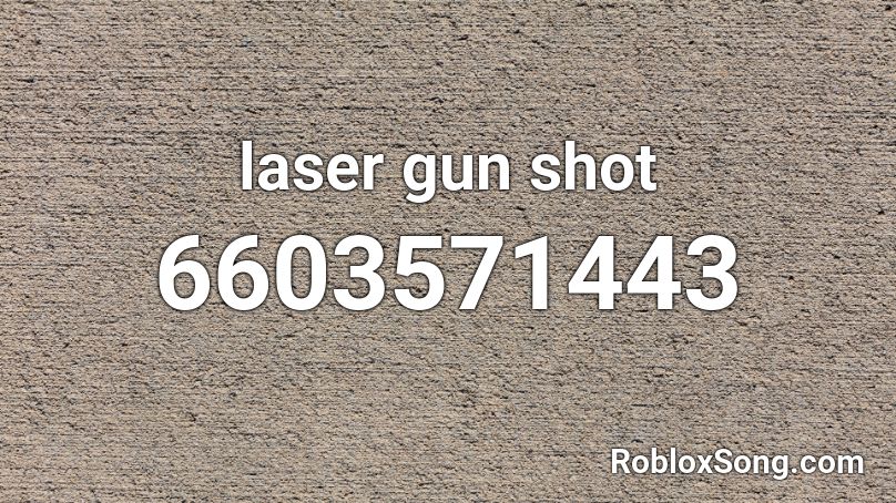 laser gun shot Roblox ID