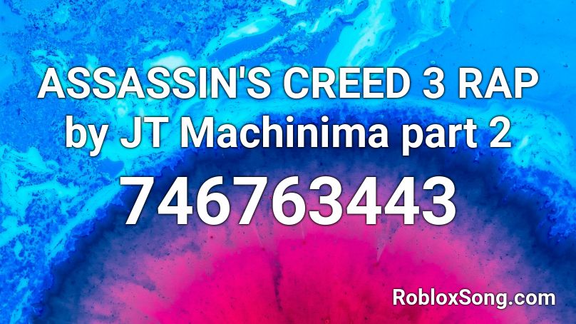 ASSASSIN'S CREED 3 RAP by JT Machinima part 2 Roblox ID
