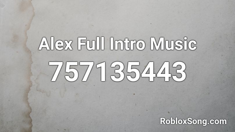 Alex Full Intro Music Roblox ID