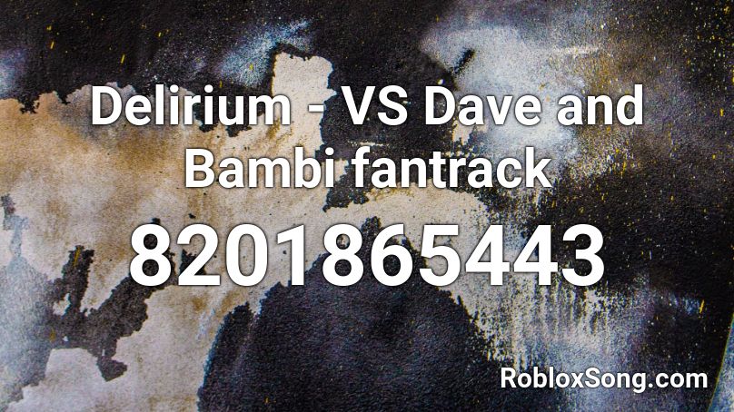 Delirium - VS Dave and Bambi Fantrack Roblox ID