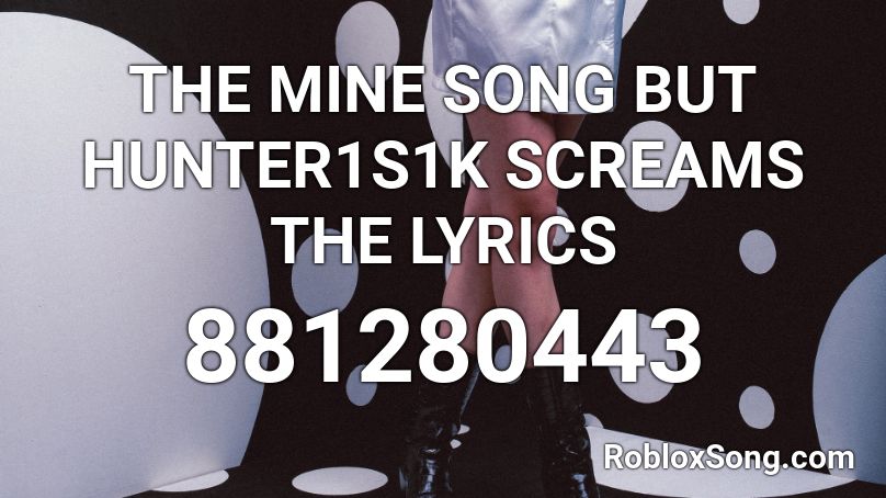 the mine song roblox id