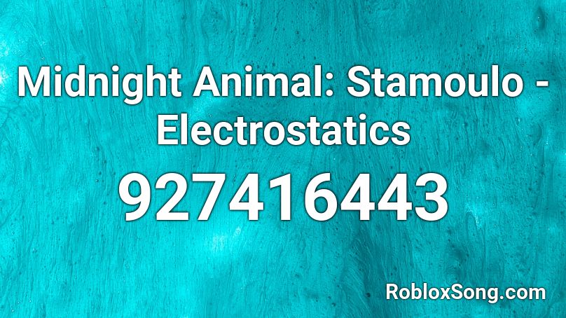 Midnight Animal: Stamoulo - Electrostatics Roblox ID