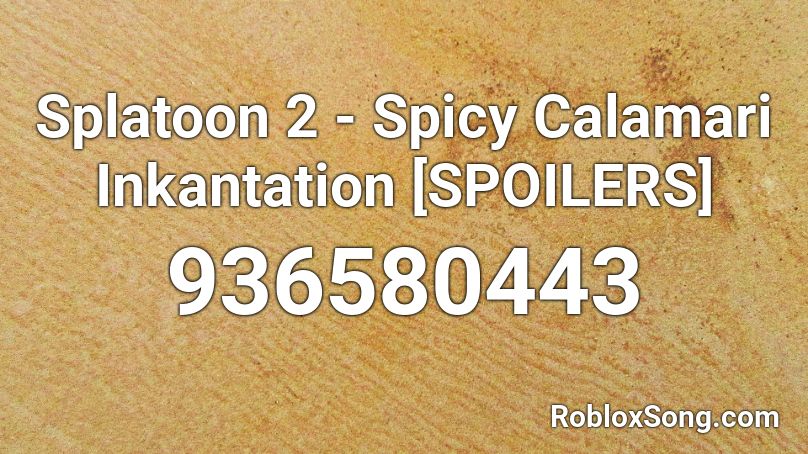 Splatoon 2 - Spicy Calamari Inkantation [SPOILERS] Roblox ID