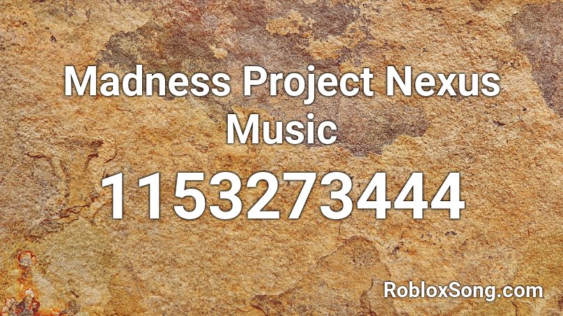 Madness Project Nexus Music Roblox ID