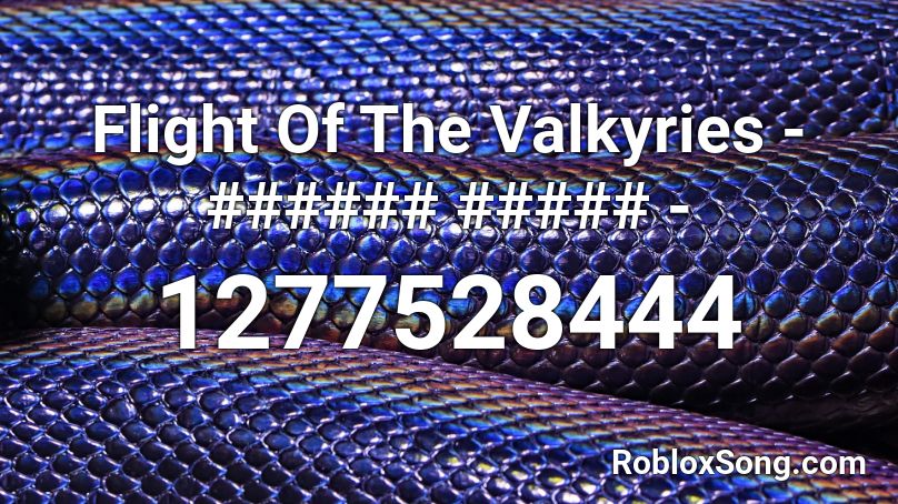 Flight Of The Valkyries - ###### ##### - Roblox ID