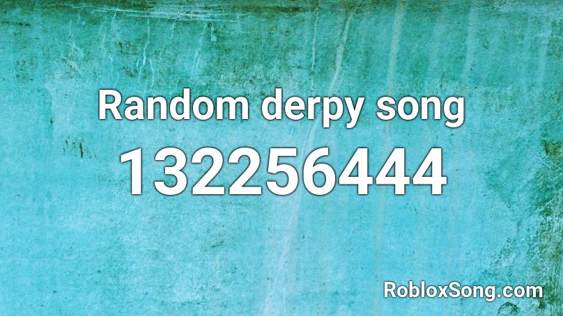 Random derpy song Roblox ID