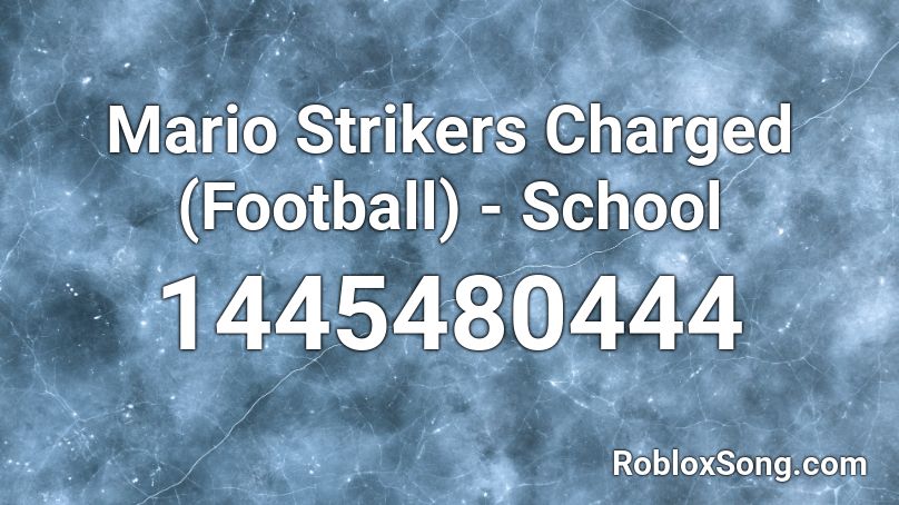 Mario Strikers Charged (Football) - School  Roblox ID