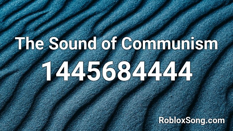The Sound of Communism Roblox ID