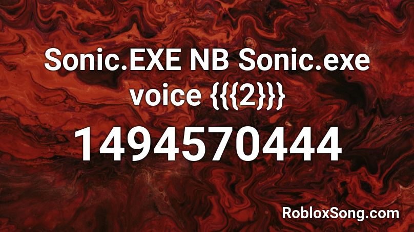 Sonic.EXE NB Sonic.exe voice {{{2}}} Roblox ID