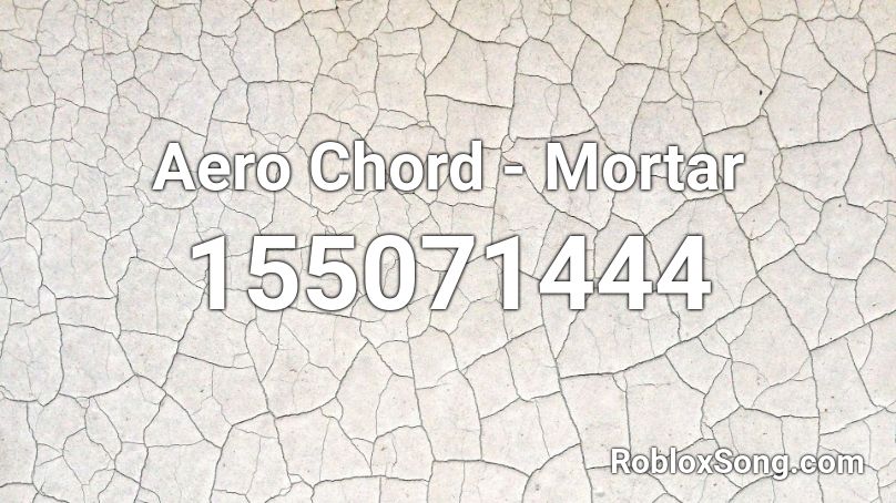 Aero Chord - Mortar Roblox ID