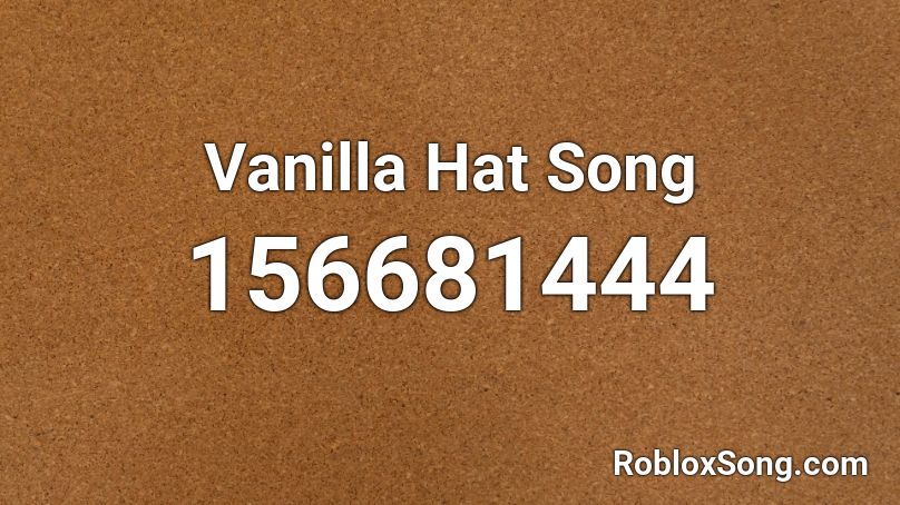 Vanilla Hat Song Roblox ID