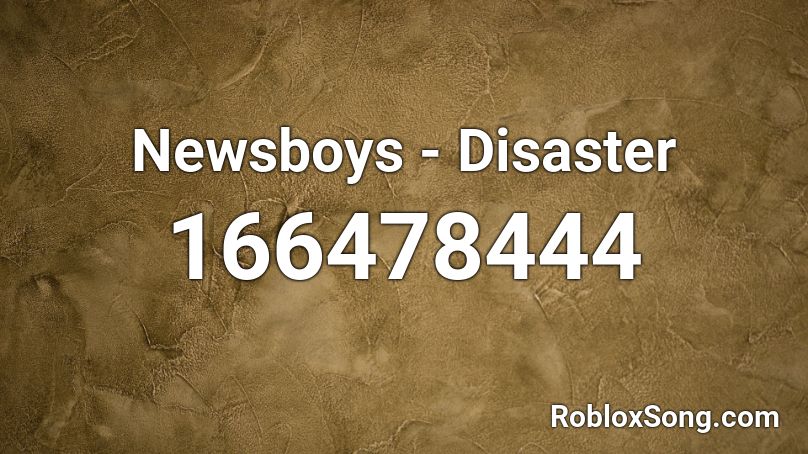 Newsboys - Disaster Roblox ID
