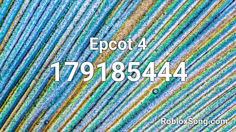 Epcot 4 Roblox ID