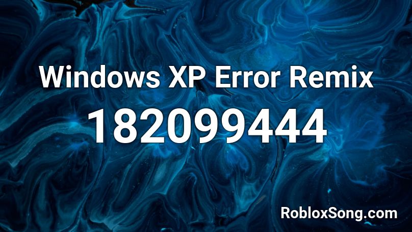 windows xp error remix roblox id