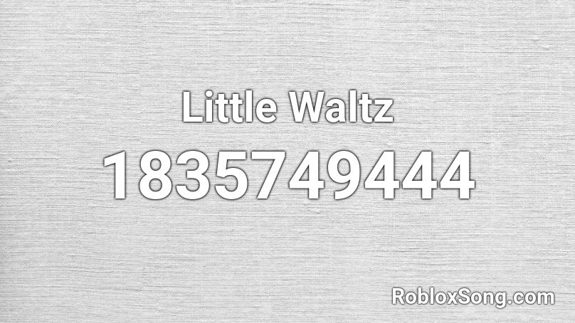 Little Waltz Roblox ID