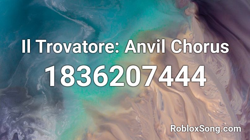 Il Trovatore: Anvil Chorus Roblox ID
