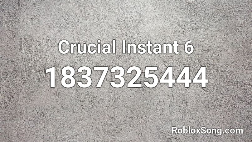 Crucial Instant 6 Roblox ID