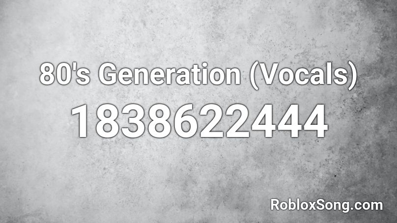 80's Generation (Vocals) Roblox ID