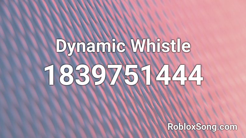 Dynamic Whistle Roblox ID