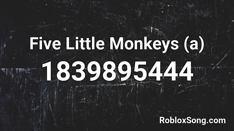 Five Little Monkeys (a) Roblox ID