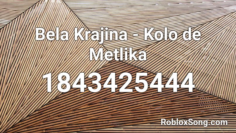 Bela Krajina - Kolo de Metlika Roblox ID