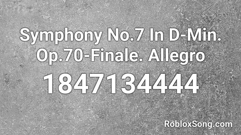 Symphony No.7 In D-Min. Op.70-Finale. Allegro Roblox ID