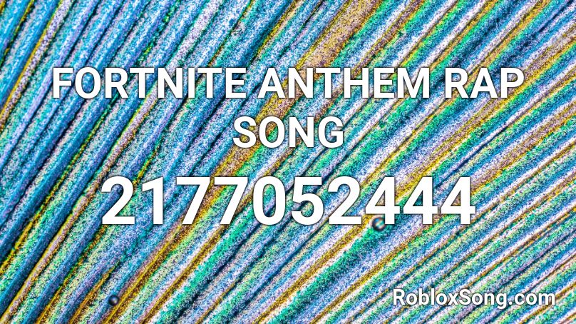Fortnite Anthem Rap Song Roblox Id Roblox Music Codes - fortnite theme loud roblox id