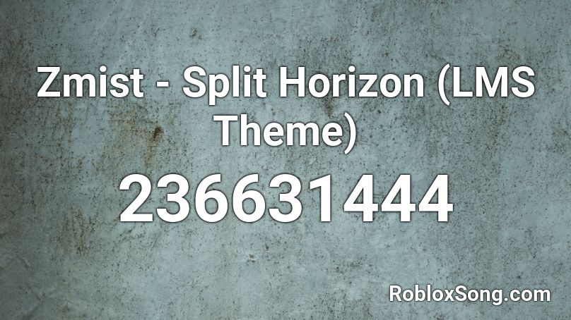 Zmist - Split Horizon (LMS Theme) Roblox ID