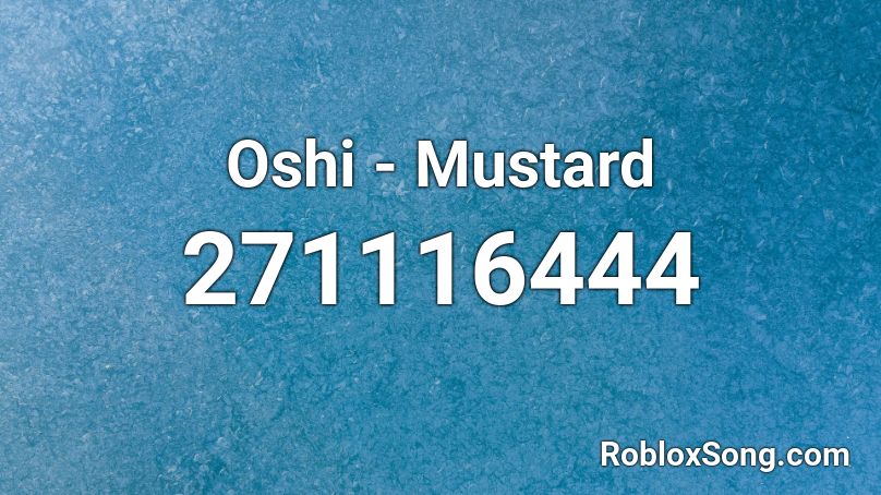 Oshi - Mustard  Roblox ID