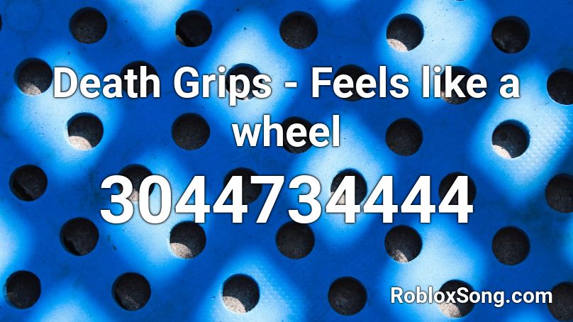 Death Grips - Feels like a wheel Roblox ID
