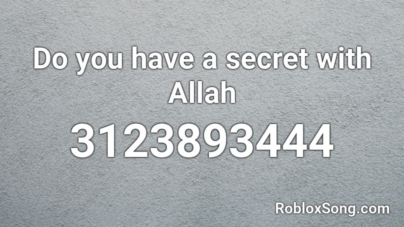 Do you have a secret with Allah Roblox ID