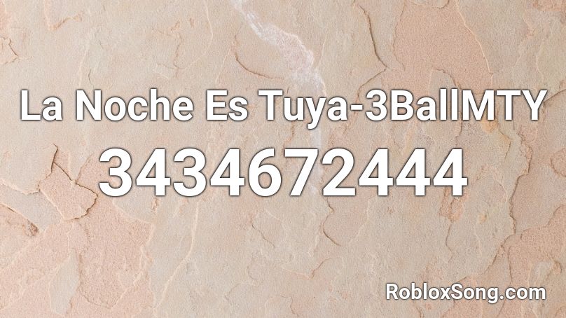La Noche Es Tuya-3BallMTY Roblox ID