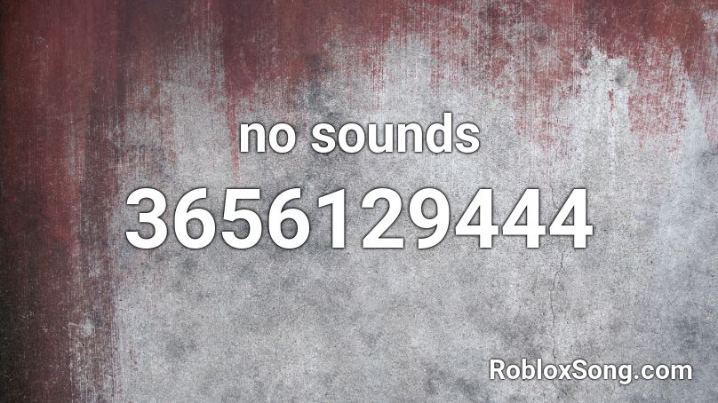no sounds Roblox ID