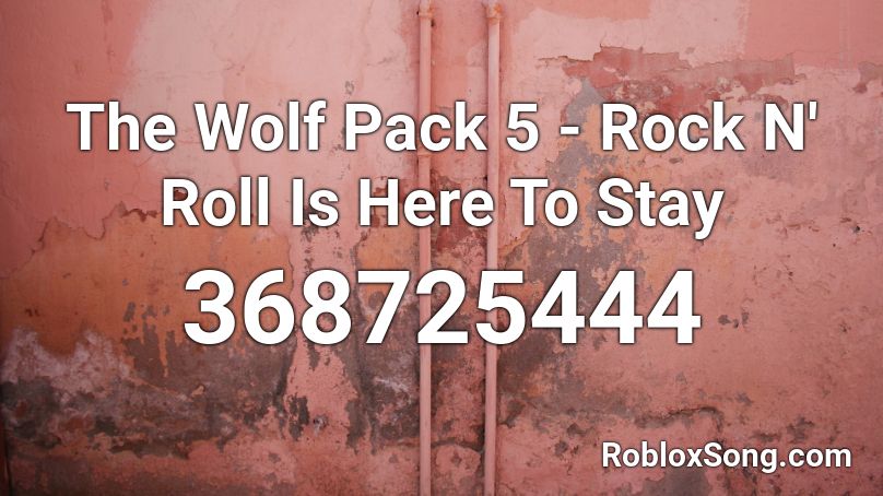 The Wolf Pack 5 Rock N Roll Is Here To Stay Roblox Id Roblox Music Codes - wolf pack roblox
