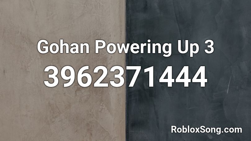 Gohan Powering Up 3 Roblox ID