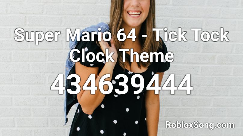 Super Mario 64 - Tick Tock Clock Theme Roblox ID