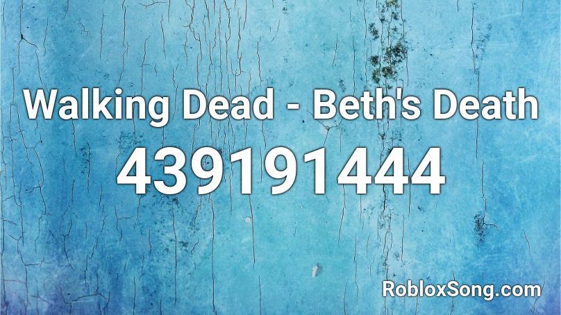 Walking Dead Beth S Death Roblox Id Roblox Music Codes - the walking dead roblox