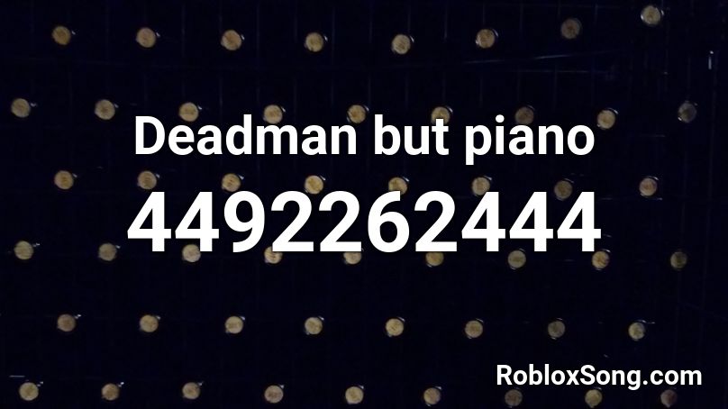 Deadman but piano Roblox ID