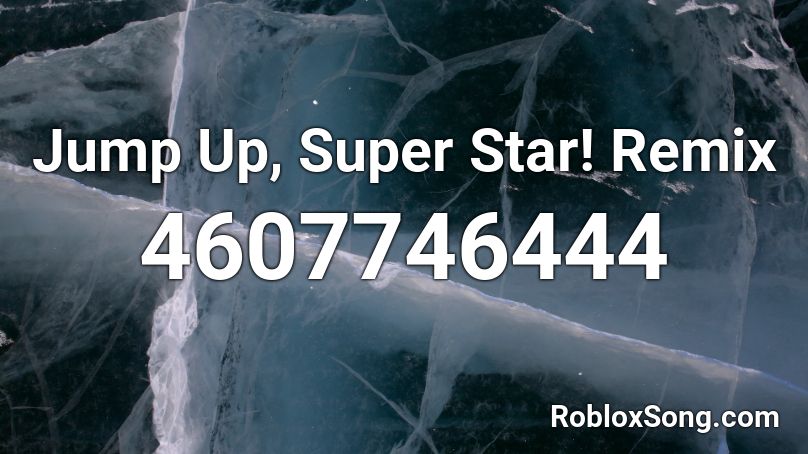Jump Up Super Star Remix Roblox Id Roblox Music Codes - roblox jump up super star id