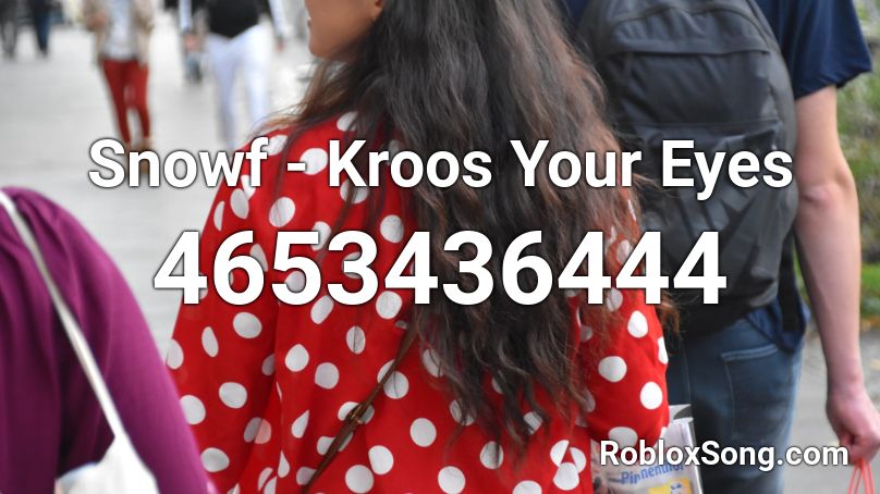 Snowf - Kroos Your Eyes Roblox ID