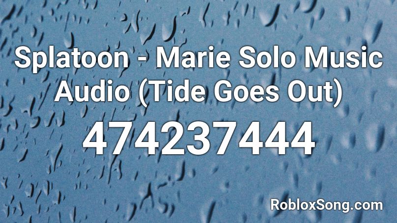 Splatoon - Marie Solo Music Audio (Tide Goes Out) Roblox ID