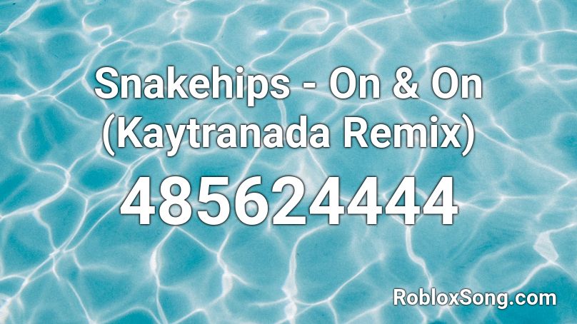 Snakehips On On Kaytranada Remix Roblox Id Roblox Music Codes - on & on remix roblox id