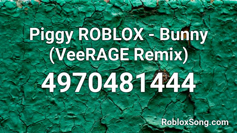 Piggy ROBLOX - Bunny (VeeRAGE Remix)  Roblox ID