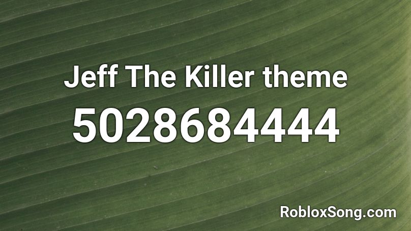 Jeff The Killer theme Roblox ID