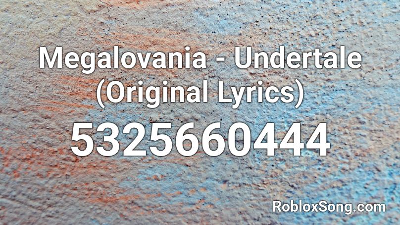 Megalovania - Undertale (Original Lyrics)  Roblox ID