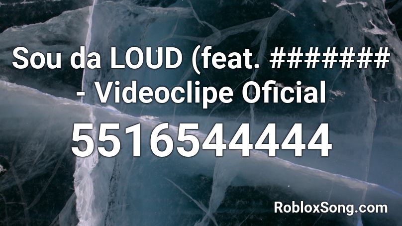 Sou da LOUD (feat. ####### - Videoclipe Oficial Roblox ID