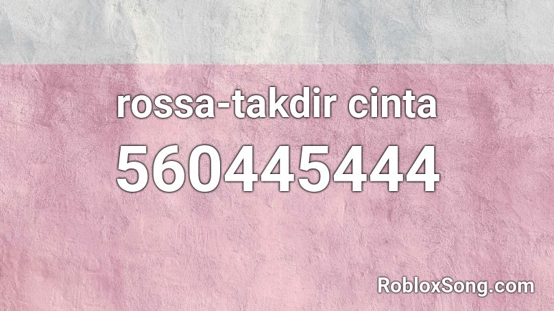 rossa-takdir cinta Roblox ID